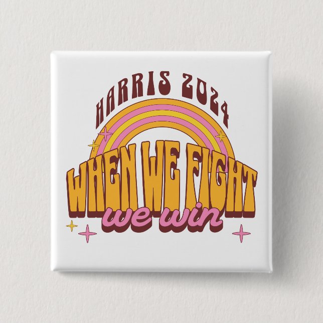 When We Fight We Win Harris 2024 Button (Front)