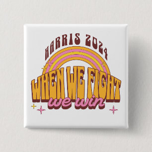 When We Fight We Win Harris 2024 Button