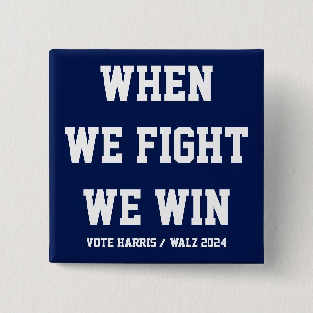 When We Fight We Win Harris Walz Button (Front)