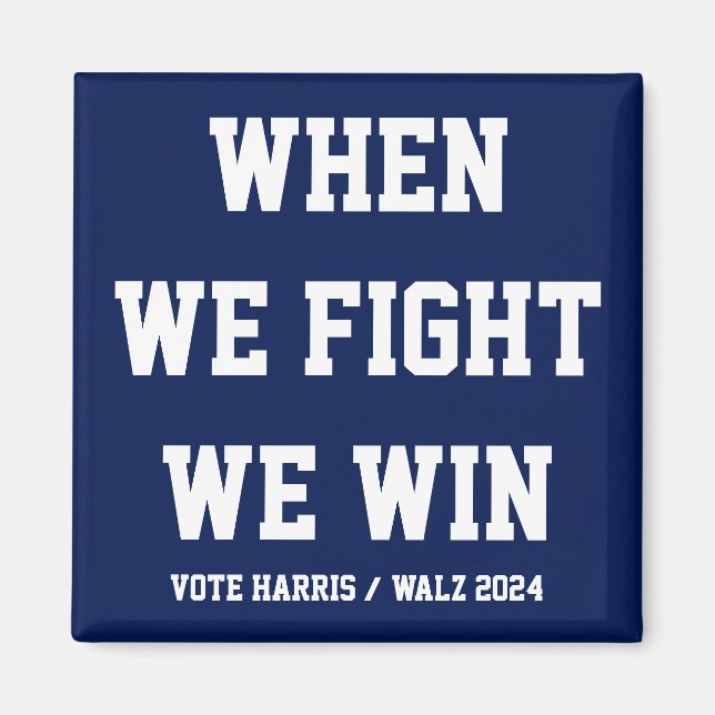 When We Fight We Win Harris Walz Magnet (Front)