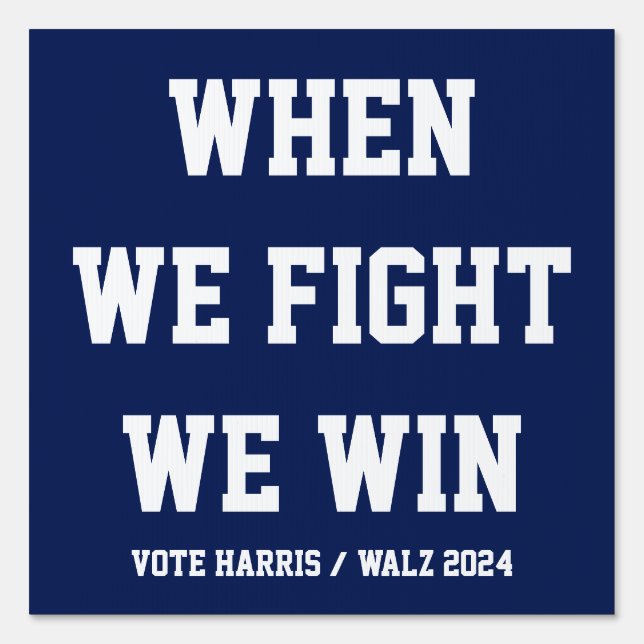 When We Fight We Win Harris Walz Sign (Front)