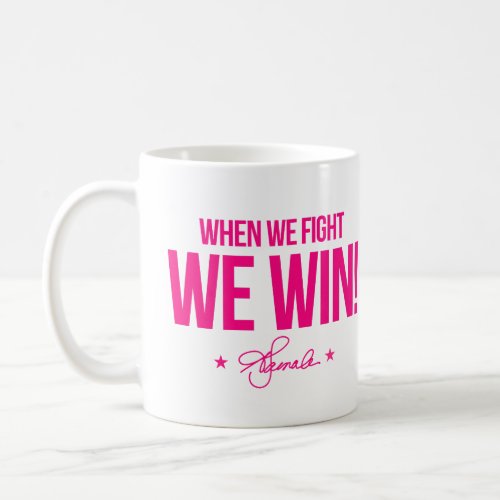 When we fight we win _ Kamala Coffee Mug