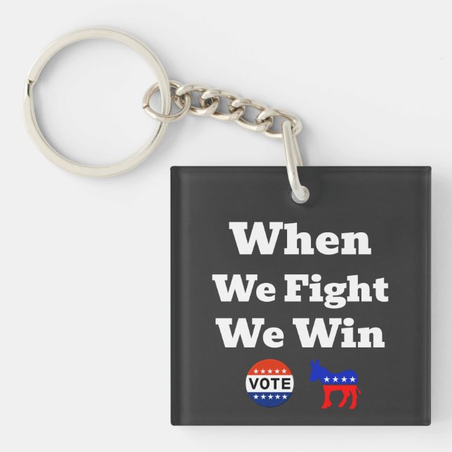 When We Fight We Win Keychain (Front)