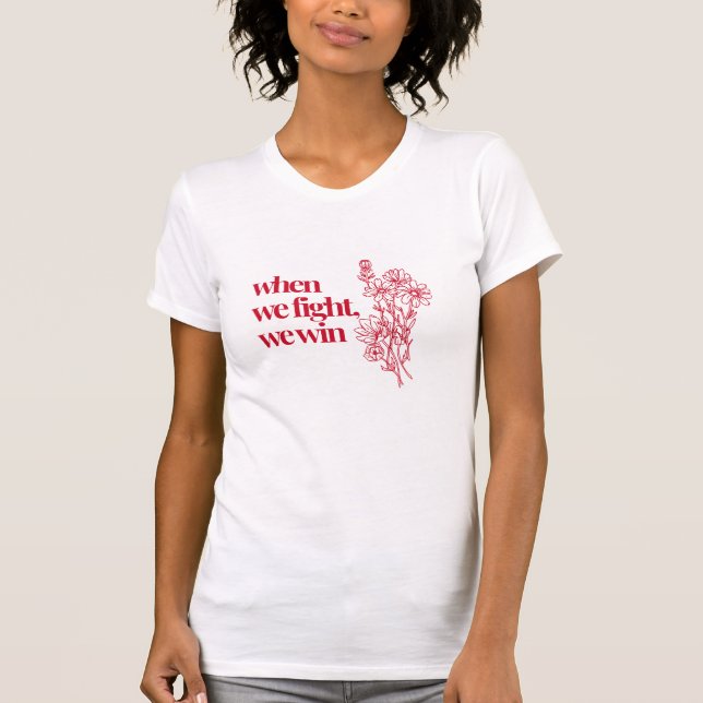 When We Fight we win T-Shirt (Front)