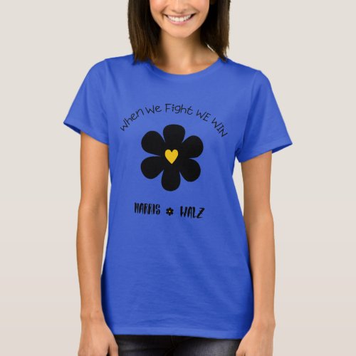 When We Fight We Win T_Shirt