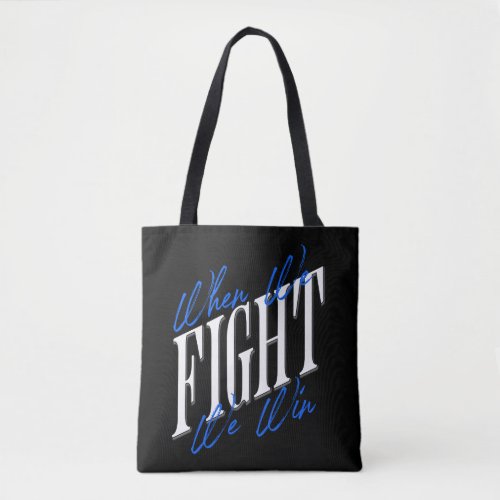 When We Fight We Win Tote Bag