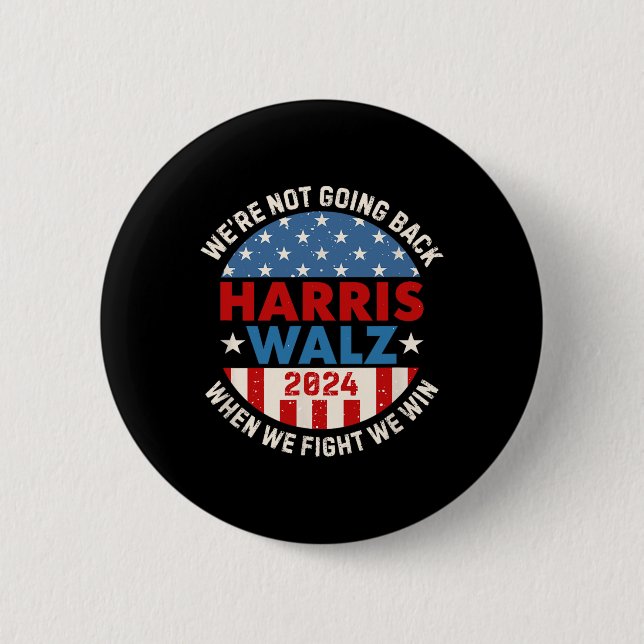 When We Fight We Win We Are Not Going Back  Button (Front)