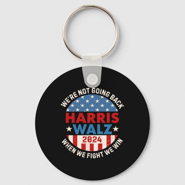 When We Fight We Win We Are Not Going Back  Keychain (Front)