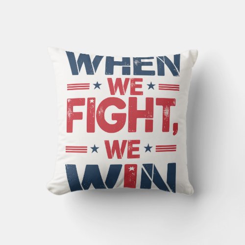 WHEN WE FIGHT WE WIN  YES SHE CAN THROW PILLOWS 