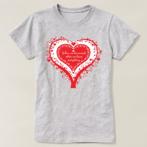 When we have each other we have everything tree T_Shirt