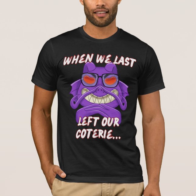When we last left our coterie!  T-Shirt (Front)