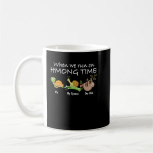 When We Run On Hmong Time Coffee Mug