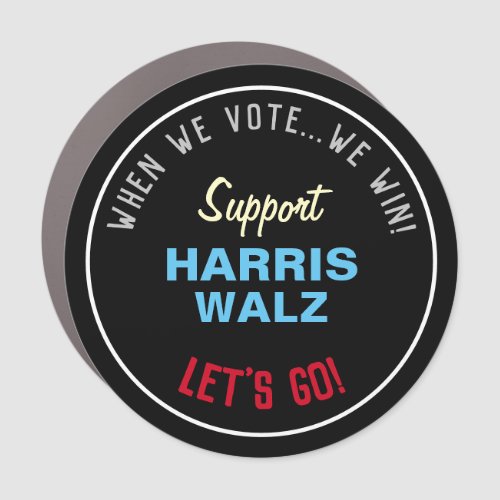 When We Vote We Win HARRIS WALZ 2024 Car Magnet