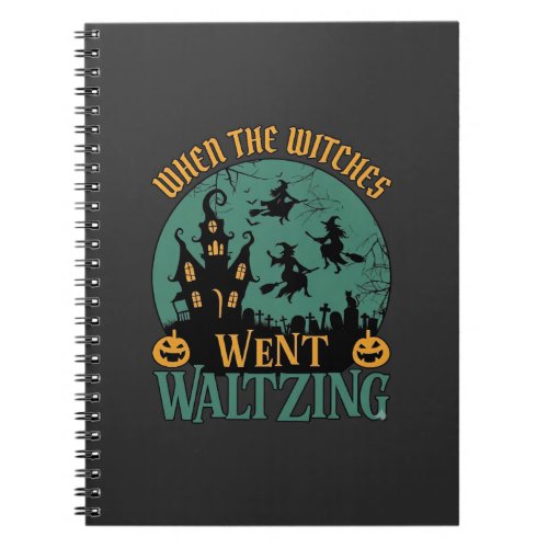 When Witches Went Waltzing Halloween Haunted House Notebook