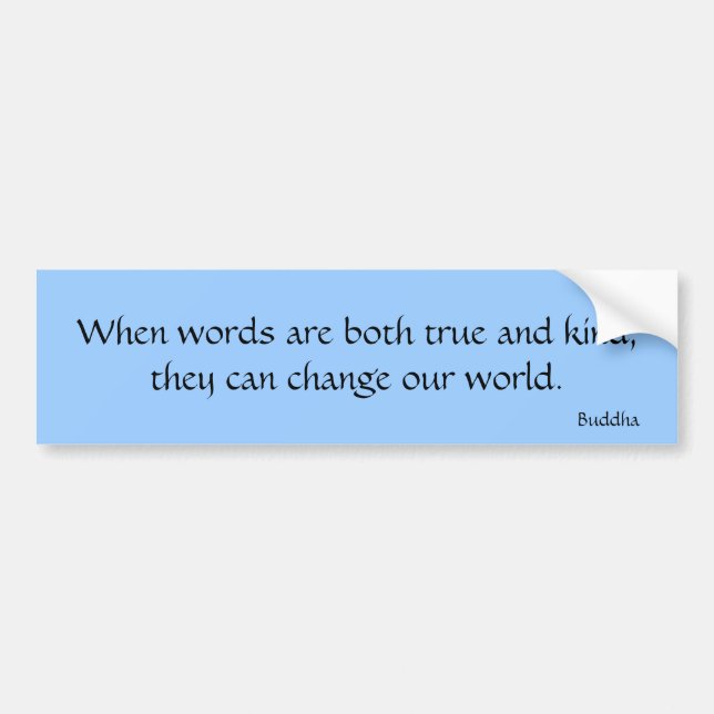 When words are both true and kind... bumper sticker (Front)