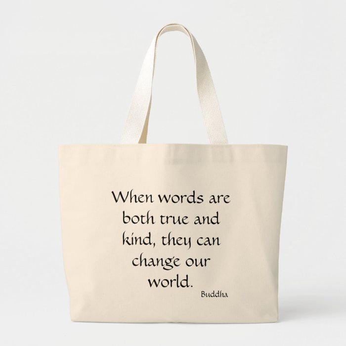 When words are both true and kindcanvas bag