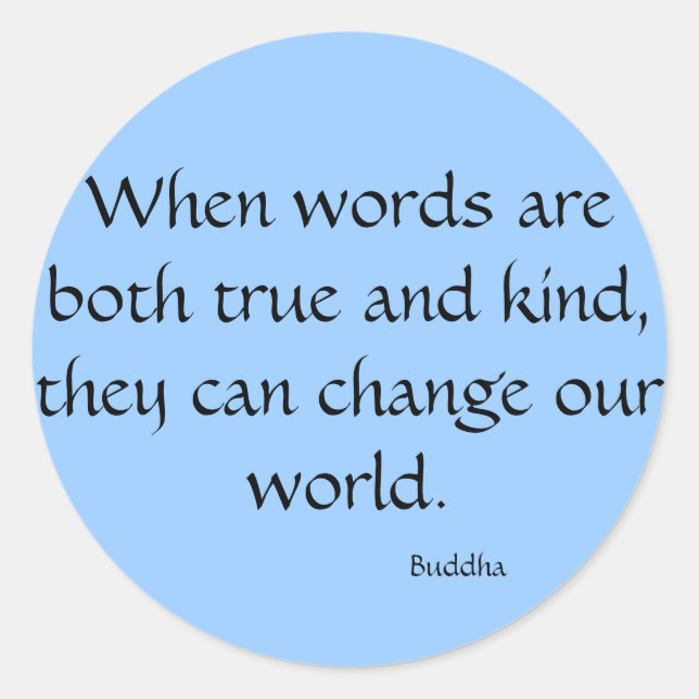 When words are both true and kind... classic round sticker (Front)