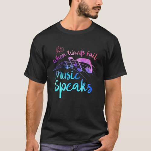 WHEN WORDS FAIL MUSIC SPEAKS Band Orchestra Teache T_Shirt