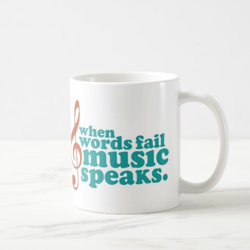 When Words Fail Music Speaks Coffee Mug