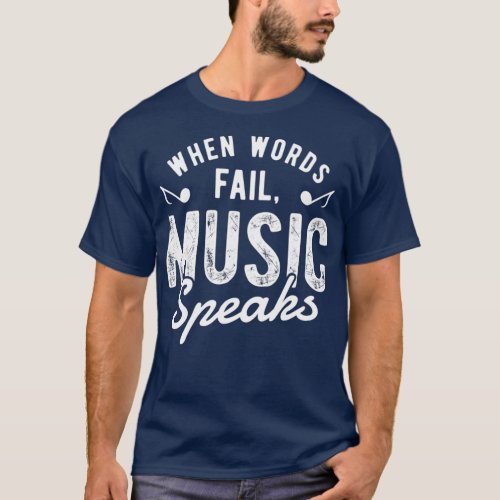 When Words Fail Music Speaks Funny Musician Men T_Shirt