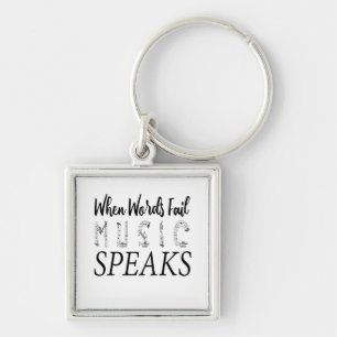 WHEN WORDS FAIL MUSIC SPEAKS KEYCHAIN