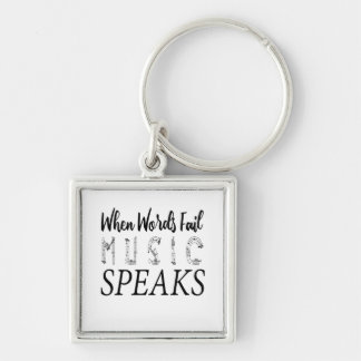 WHEN WORDS FAIL MUSIC SPEAKS KEYCHAIN