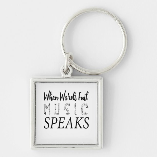 WHEN WORDS FAIL MUSIC SPEAKS KEYCHAIN (Front)