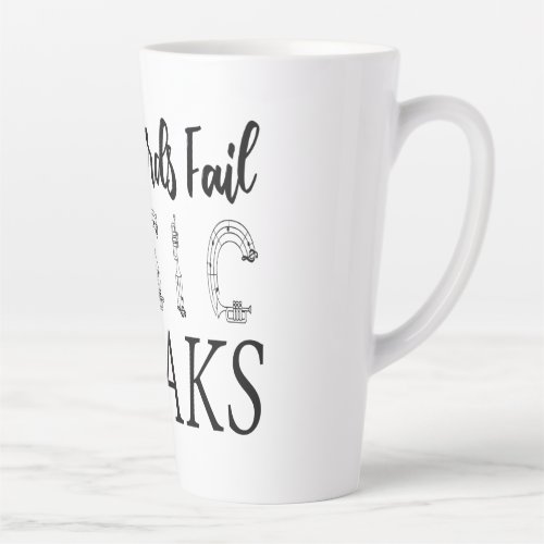 WHEN WORDS FAIL MUSIC SPEAKS LATTE MUG