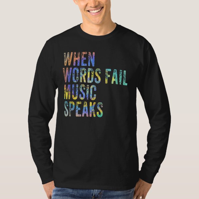 When Words Fail Music Speaks Music Teacher Musicia T-Shirt (Front)