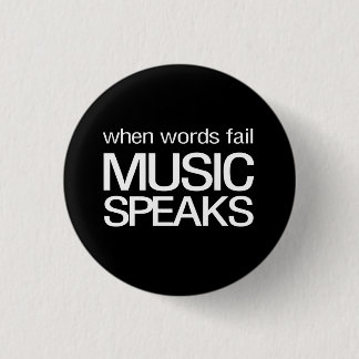 When Words Fail Music Speaks Pinback Button