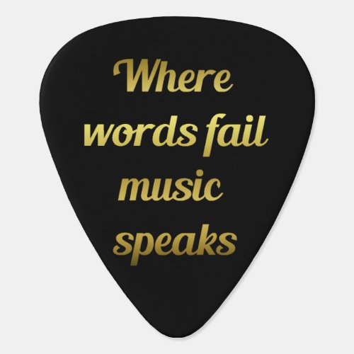 When words fail Music Speaks Quote Guitar Pick