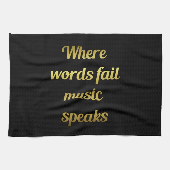 When words fail Music Speaks Quote Towel (Horizontal)