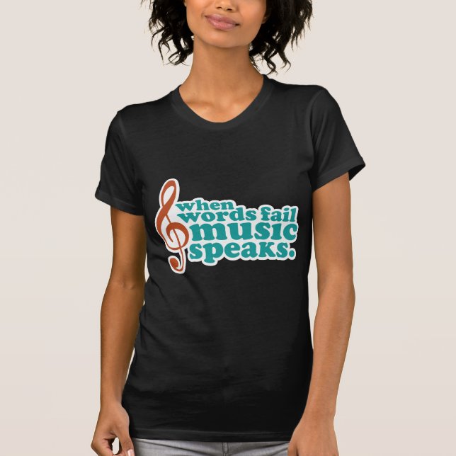 When Words Fail Music Speaks T-Shirt (Front)