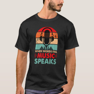 When Words Fail Music Speaks Vintage Microphone Dj T-Shirt