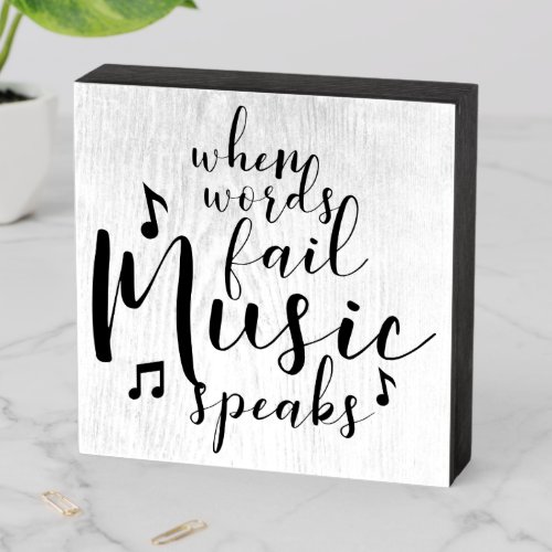 When Words Fail Music Speaks Wooden Box Sign