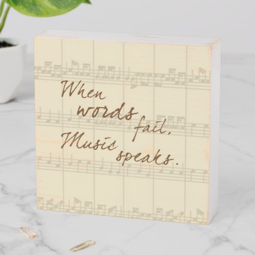 When Words Fail Music Speaks Wooden Box Sign