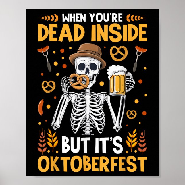 When You&#39;re Dead Inside But It&#39;s Oktoberfe Poster (Front)