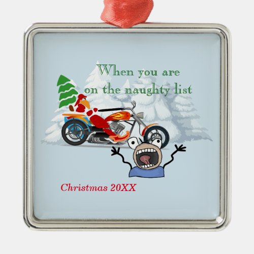 When you are on Santaâs Naughty List Metal Ornament