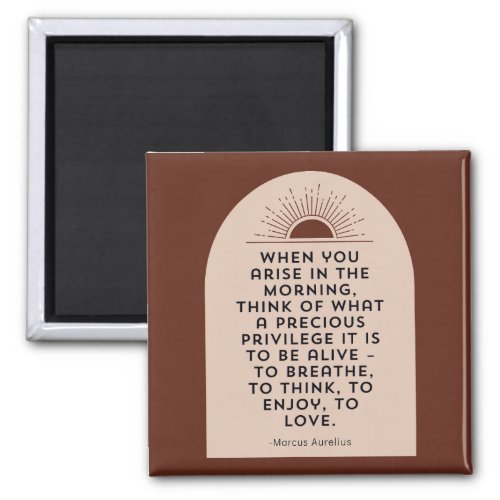When You Arise In The Morning Stoic Quote Magnet