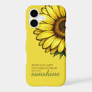 When You Cant Find the Sunshine be the Sunshine iPhone 17 Case