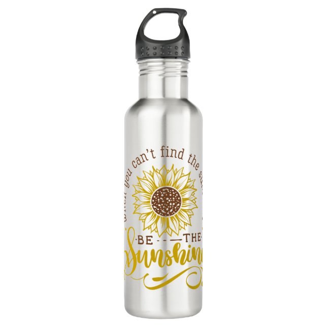 When you can't find the sunshine.. stainless steel water bottle (Front)