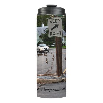 When You Can't Keep Your Ducks In A Row Thermal Tumbler by InnerEssenceArt at Zazzle