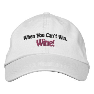 When You Can't Win, Wine! (inspired by Wine Vixen) Baseball Cap