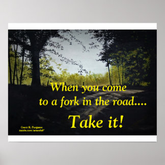 WHEN YOU COME TO A FORK POSTER QUOTE
