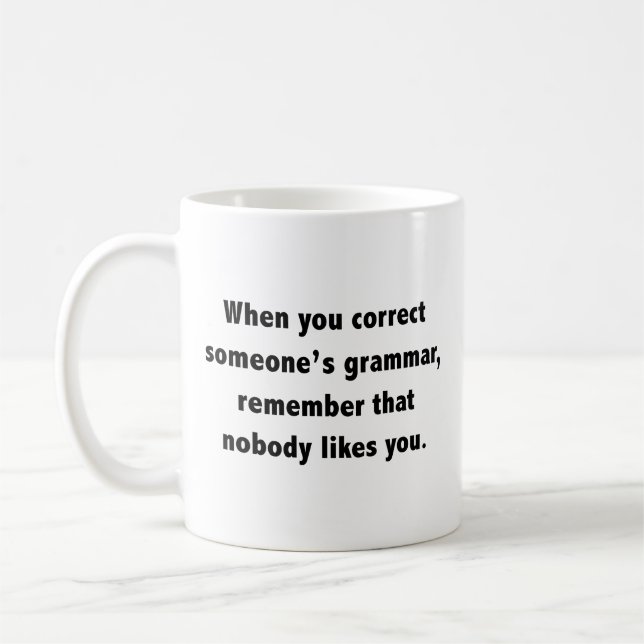 When You Correct Someone's Grammar Coffee Mug (Left)