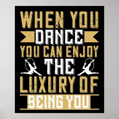 When You Dance You Can Enjoy Being You Poster