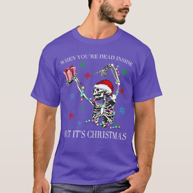 When You Dead Inside But Its Christmas Skeleton Fu T-Shirt (Front)