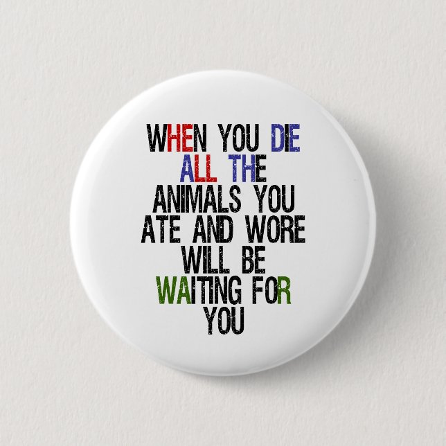 When You Die 1 Pinback Button (Front)