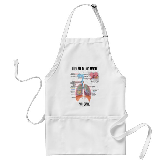 When You Do Not Breathe You Expire (Respiratory) Adult Apron (Front)