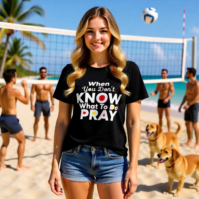 When You Don't Know What To Do Pray Christian Tri-Blend Shirt (Creator Uploaded)